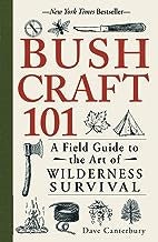 Bushcraft 101: A Field Guide to the Art of Wilderness Survival