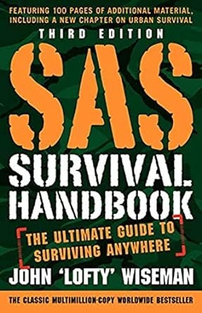 SAS Survival Handbook The Ultimate Guide to Surviving Anywhere