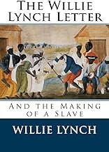 The Willie Lynch Letter and the Making of a Slave