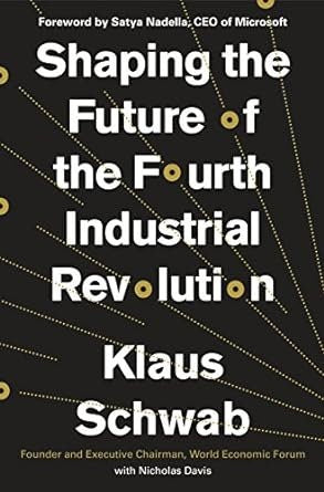 Shaping the Future of the Fourth Industrial Revolution by Klaus Schwab