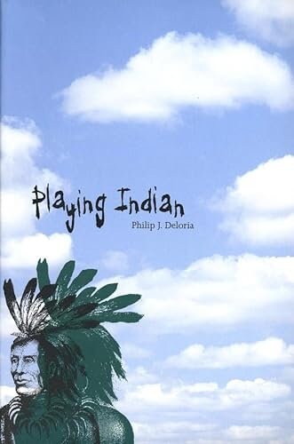 Playing Indian (Yale Historical Publications Series)