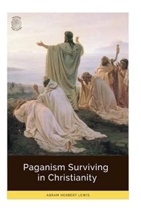 Paganism Surviving in Christianity