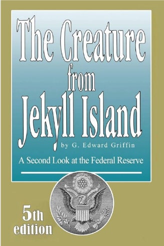 The Creature from Jekyll Island: A Second Look at the Federal Reserve