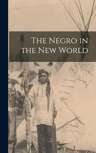 The Negro in the New World ⚡ Instant Digital Download — After purchase, your PDF is available immediately in your order confirmation and via the Shop app. No waiting, no shipping.