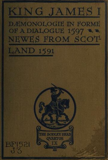 King James, the First: Dæmonologie (1597).