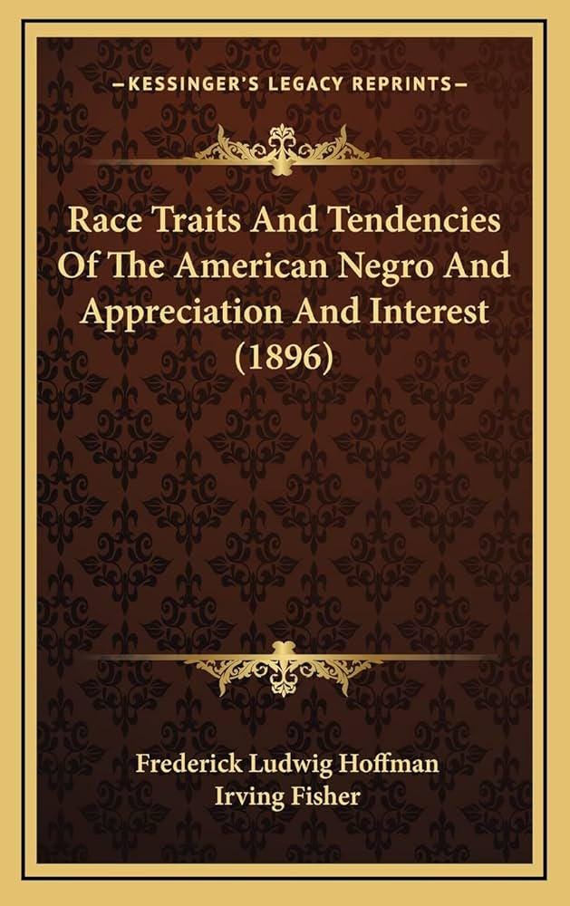 Race Traits And Tendencies Of The American Negro And Appreciation And Interest (1896)