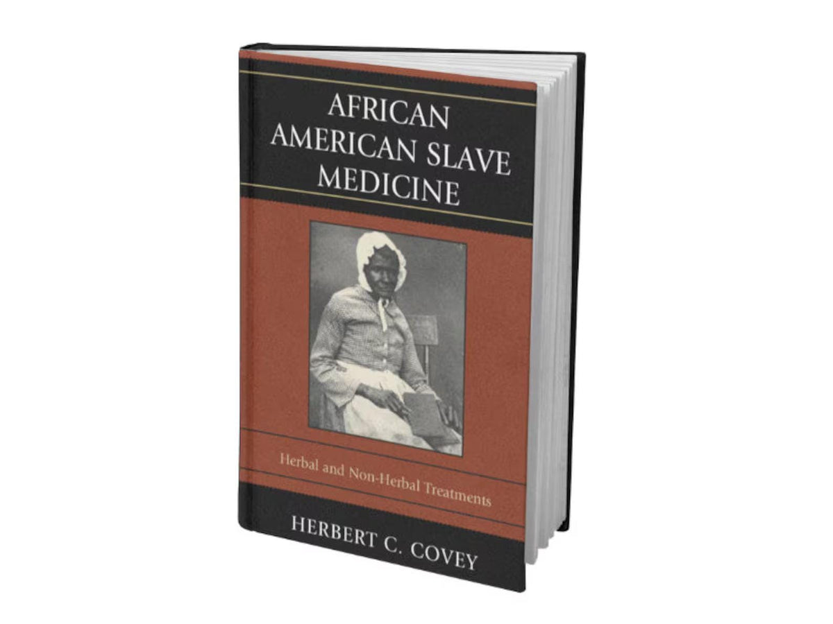 African American Slave Medicine: Herbal and non-Herbal Treatments