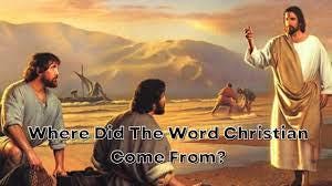 Where did the term Christian come from?
