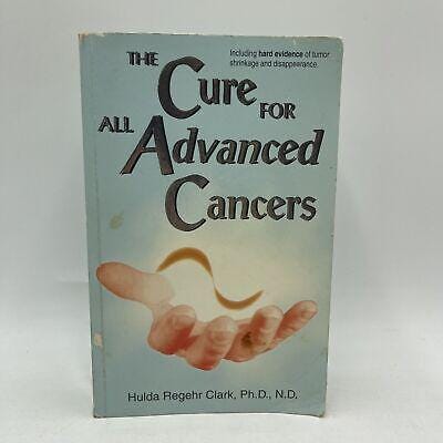 Cure for All Advanced Cancers by Hulda Regehr Clark