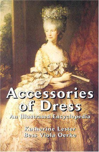 Accessories of Dress: An Illustrated Encyclopedia (Dover Fashion and Costumes