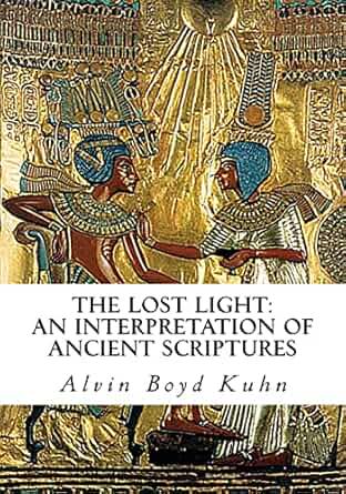 The Lost Light: An Interpretation of Ancient Scriptures
