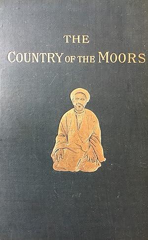 The Country of the Moors. A Journey from Tripoli in Barbary to the City of Kairawan.